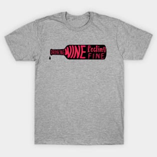 drinking wine feeling fine T-Shirt